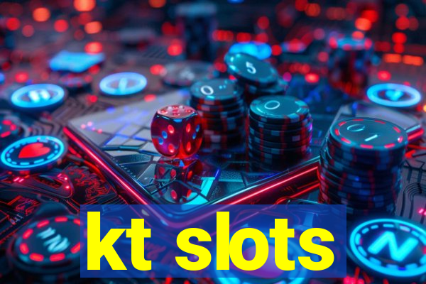 kt slots